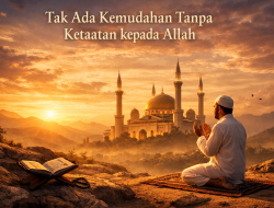 Tak Ada Kemudahan Tanpa Ketaatan kepada Allah