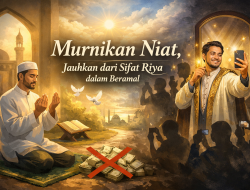 Murnikan Niat, Jauhkan dari Sifat Riya dalam Beramal