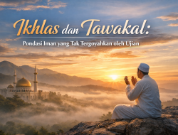 Ikhlas dan Tawakal: Pondasi Iman yang Tak Tergoyahkan oleh Ujian