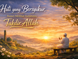 Hati yang Bersyukur, Kunci Melihat Indahnya Takdir Allah